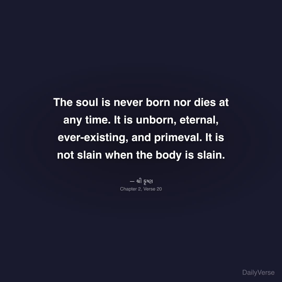 The soul is never born nor dies at any time. It is
