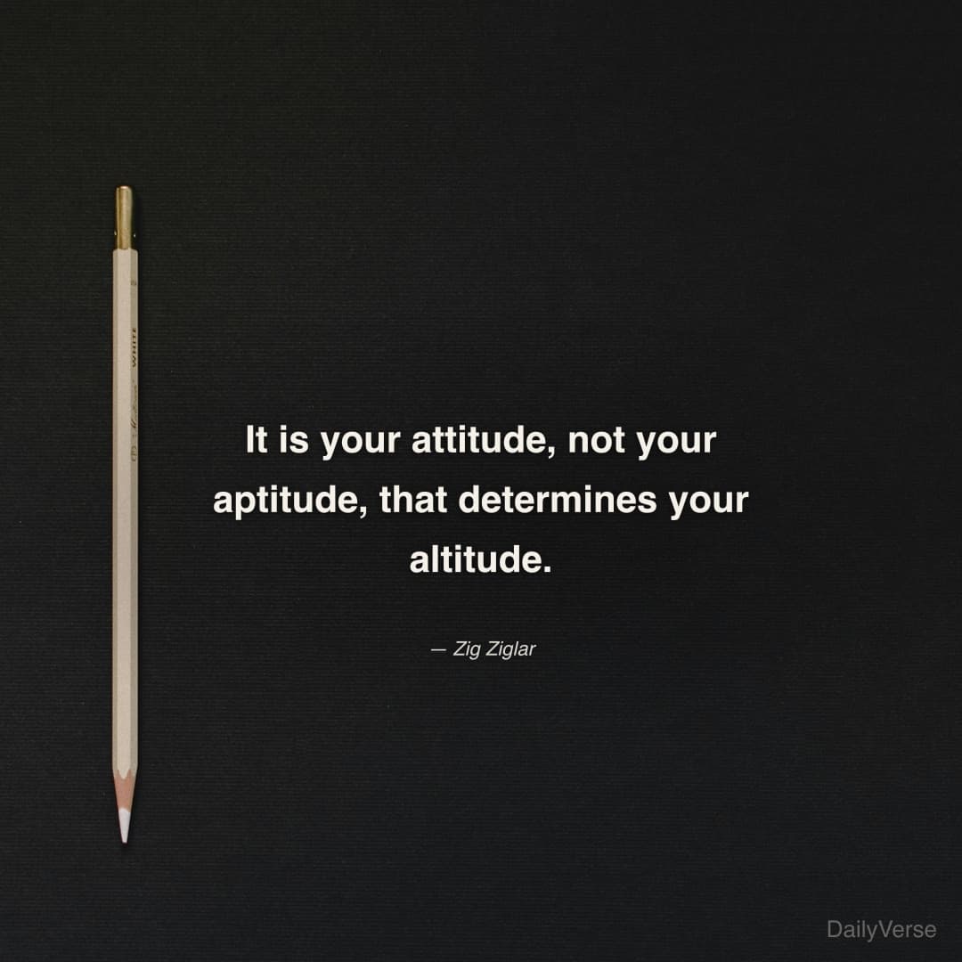 It is your attitude, not your aptitude, that deter