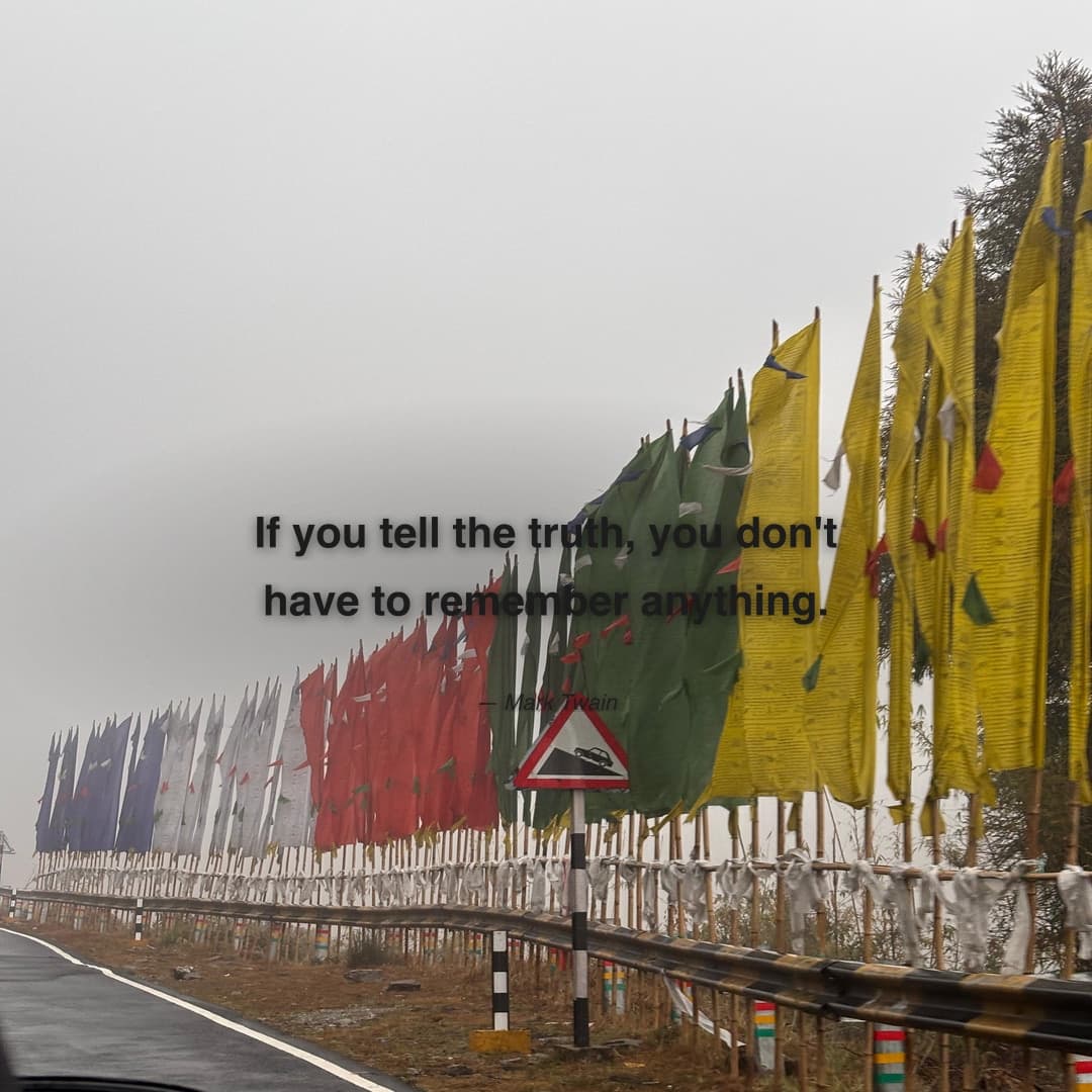 "If you tell the truth, you don't have to remember anything." — Mark Twain