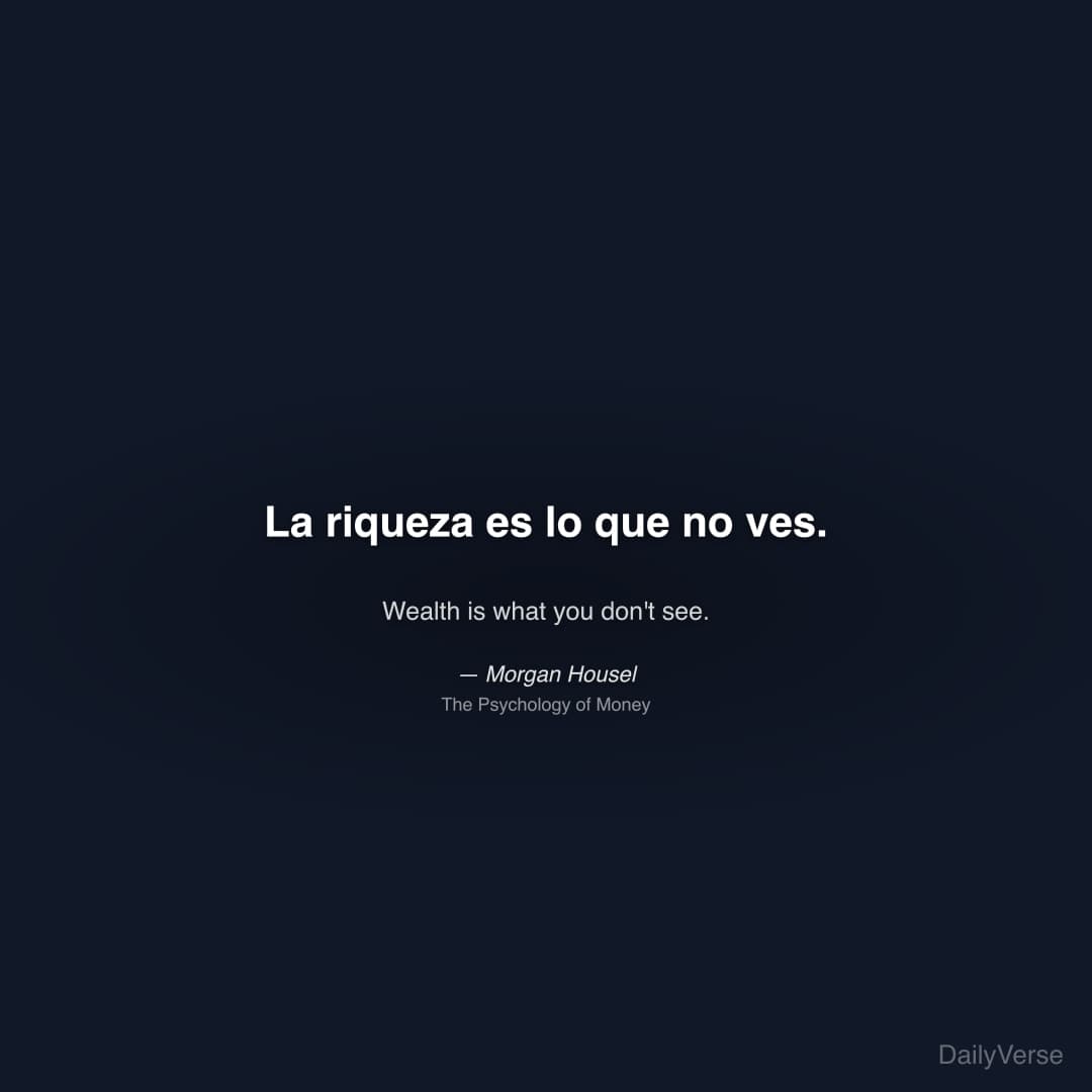 "La riqueza es lo que no ves." — Morgan Housel
