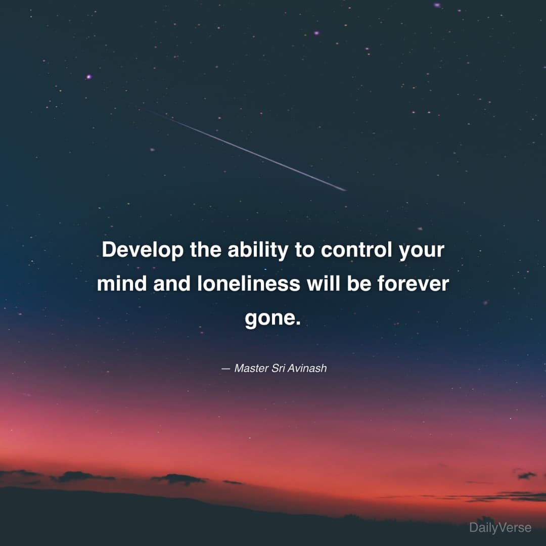 Develop the ability to control your mind