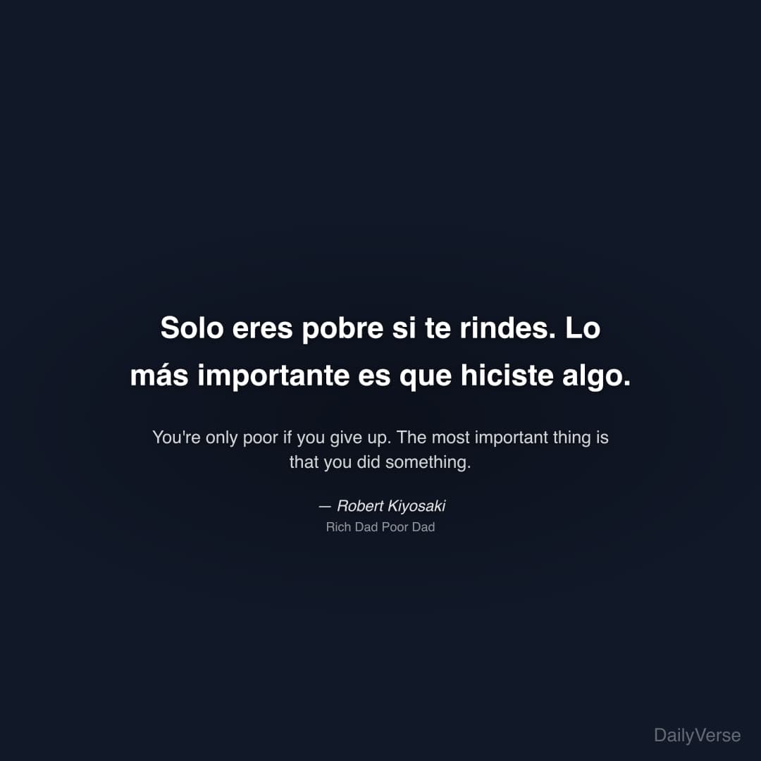Solo eres pobre si te rindes. Lo más importante es