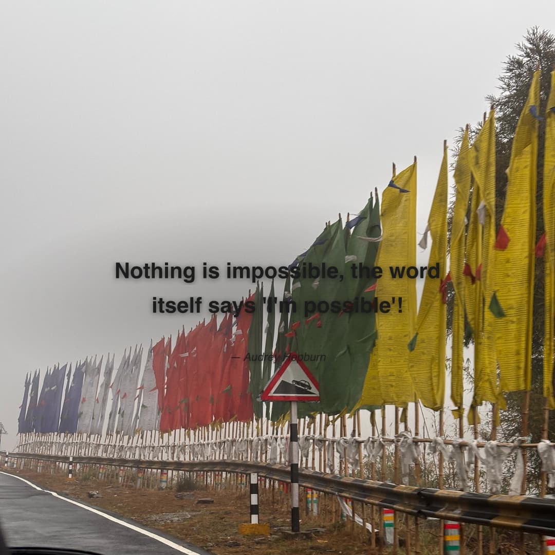 "Nothing is impossible, the word itself says 'I'm possible'!" — Audrey Hepburn