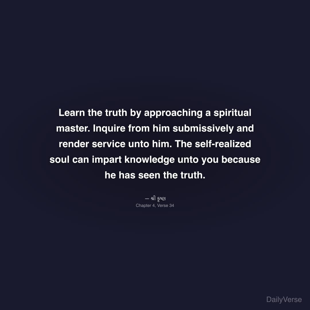 Learn the truth by approaching a spiritual master.