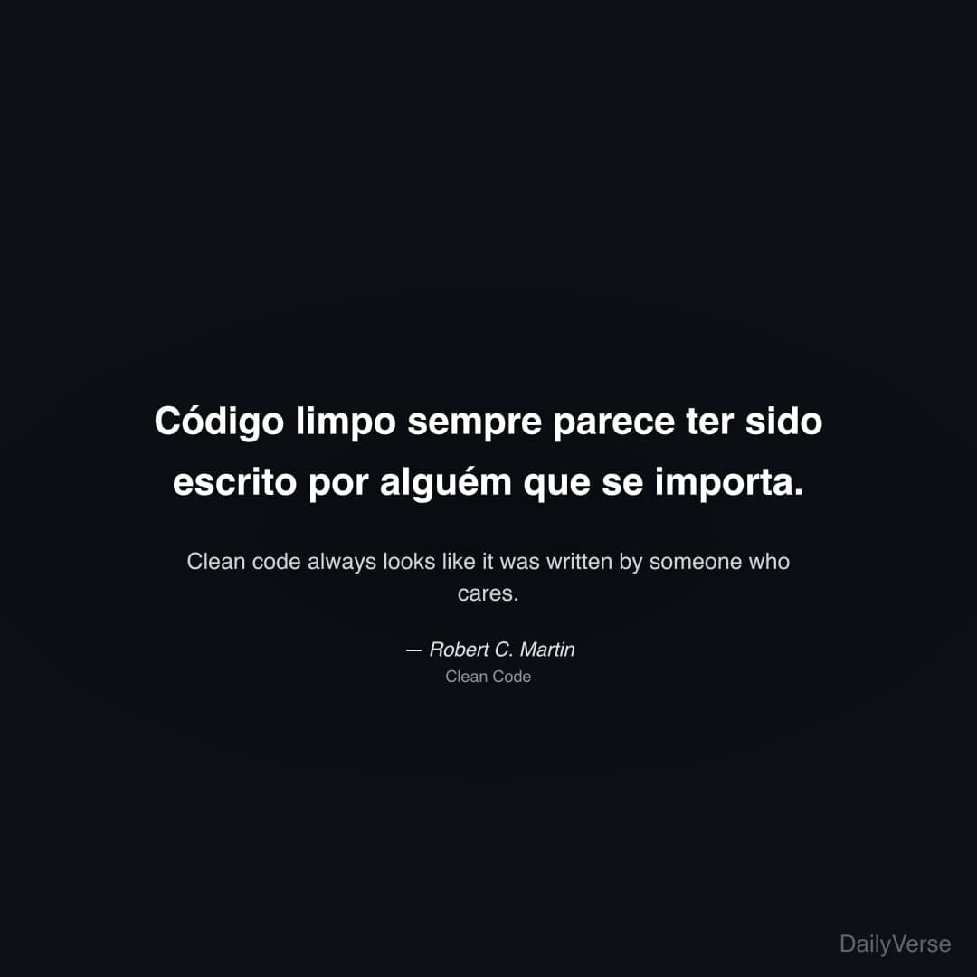 "Código limpo sempre parece ter sido escrito por alguém que se importa." — Robert C. Martin