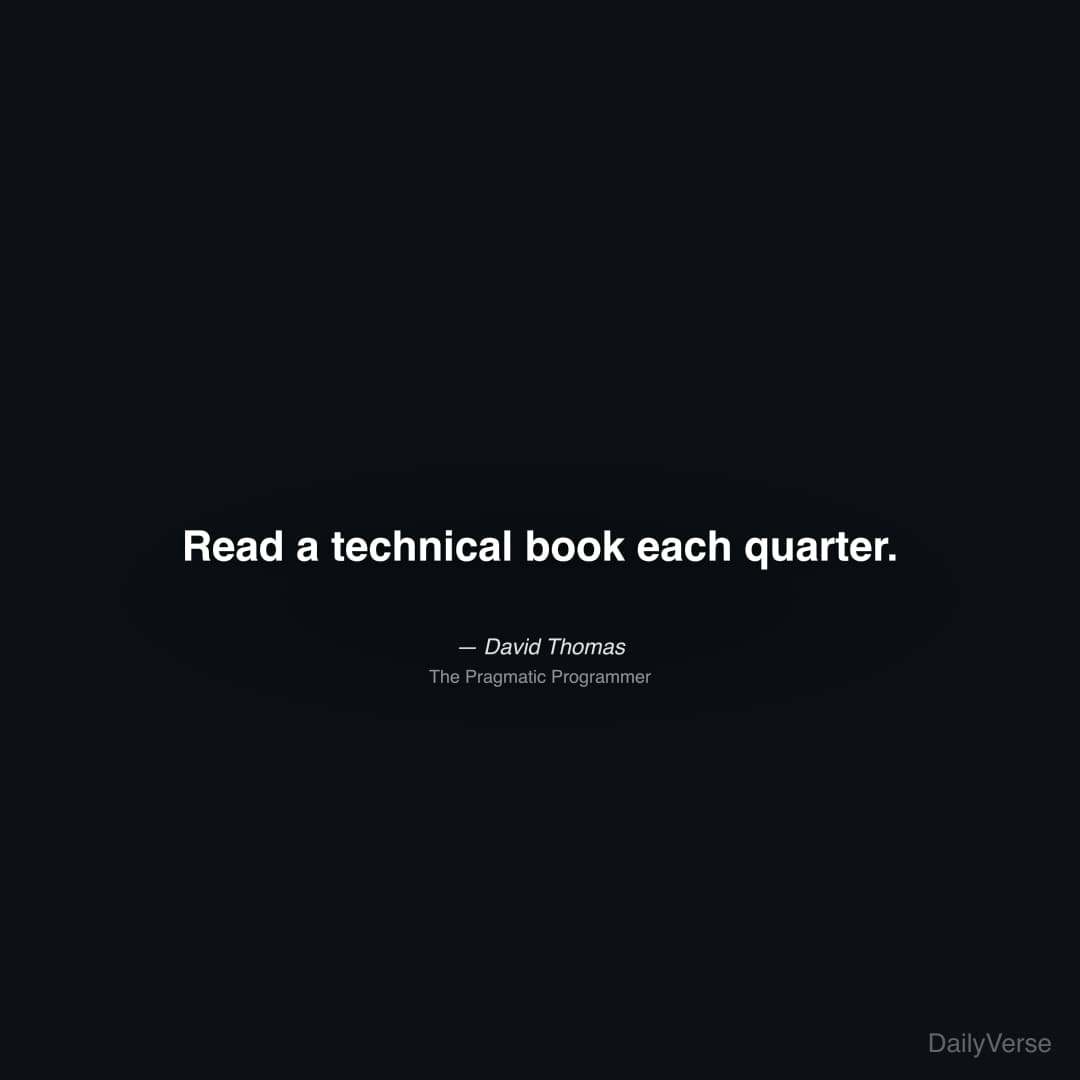 "Read a technical book each quarter." — David Thomas