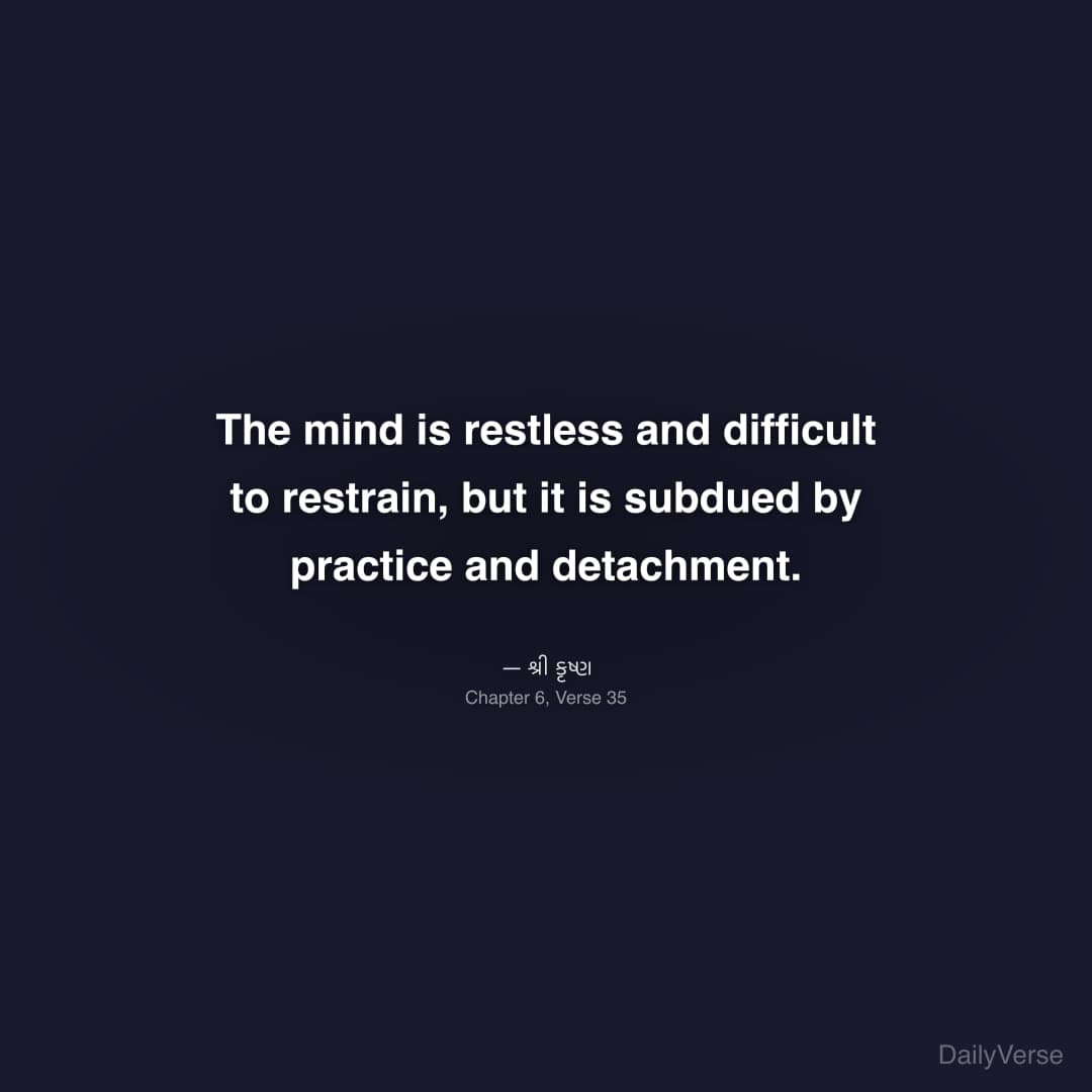 The mind is restless and difficult to restrain, but it is su