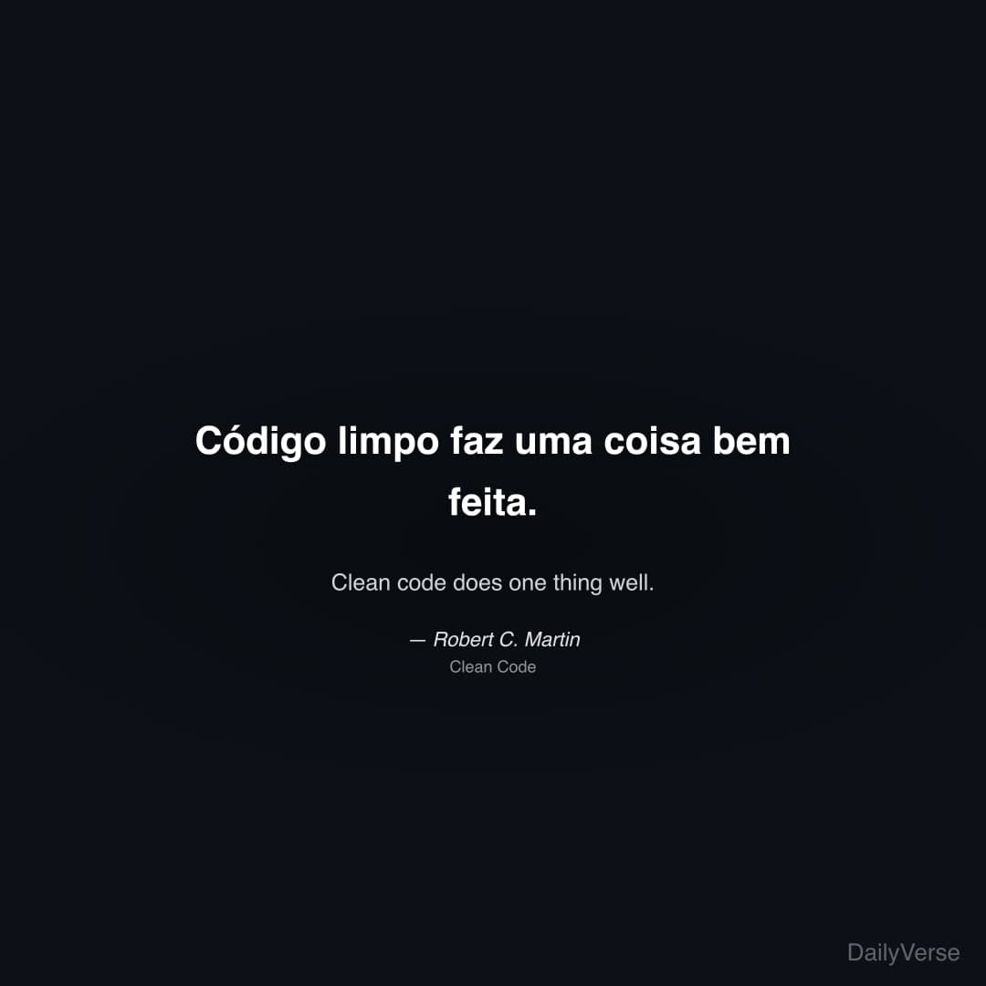 "Código limpo faz uma coisa bem feita." — Robert C. Martin