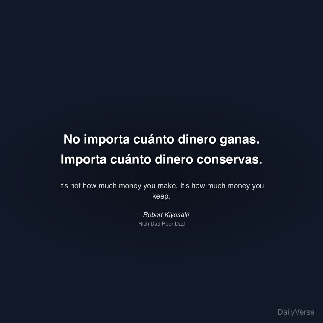 "No importa cuánto dinero ganas. Importa cuánto dinero conservas." — Robert Kiyosaki